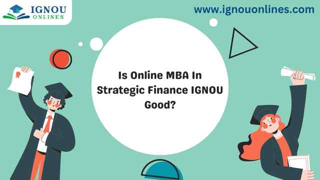 Is Online MBA In Strategic Finance IGNOU Good?